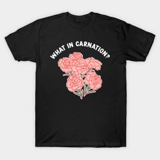 What In Carnation Gardening T-Shirt